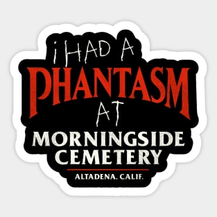 I Had a Phantasm at Morningside Cemetery Sticker